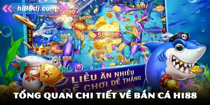 Bắn Cá Hi88 – Sảnh Giải Trí Rinh Thưởng Đỉnh Cao 2025