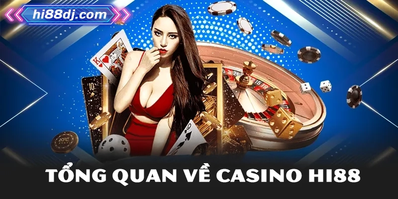 Tổng quan về casino Hi88