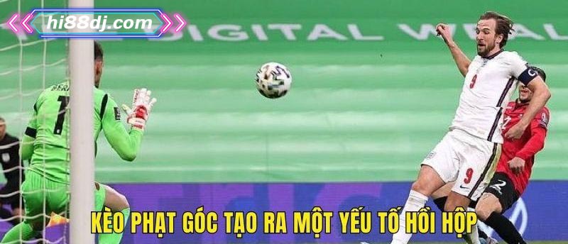 Kèo phạt góc tạo ra một yếu tố hồi hộp