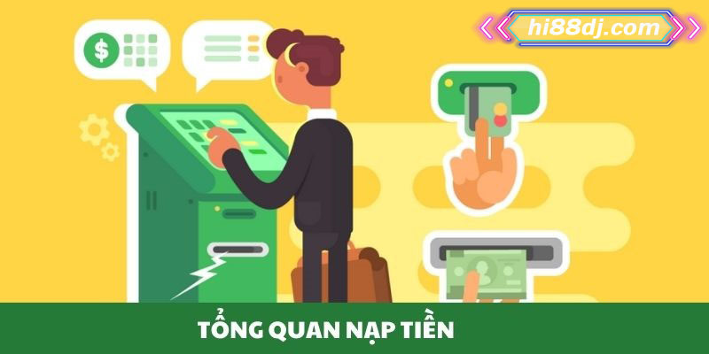 Tổng quát cách nạp tiền hi88