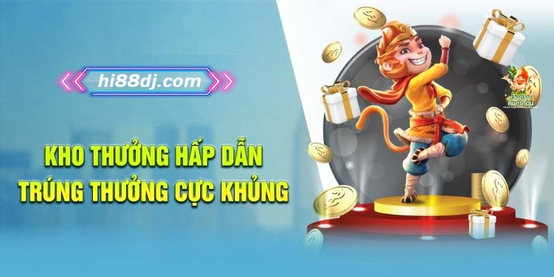 Kho thưởng hấp dẫn, trúng thưởng cực khủng