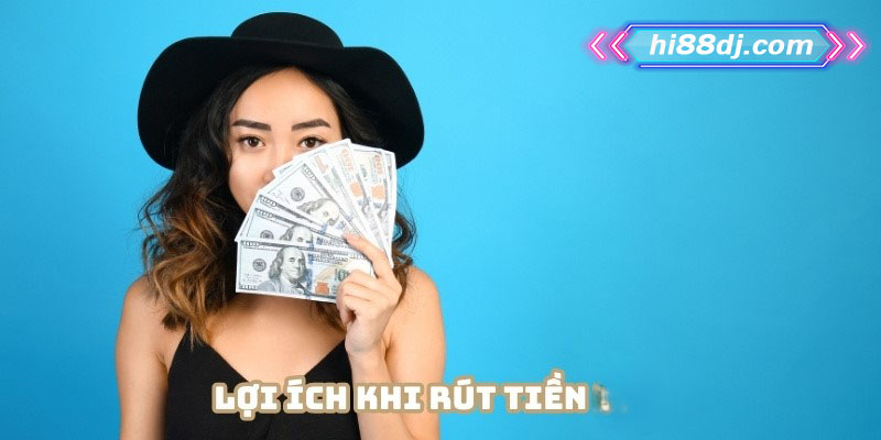 Rút tiền Hi88 đúng chuẩn mang lại nhiều lợi ích
