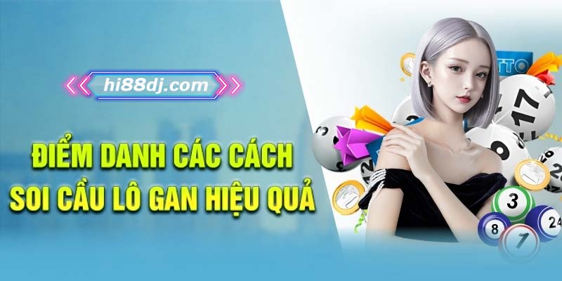Điểm danh các cách soi cầu lô gan hiệu quả