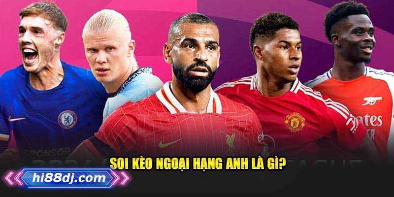Định nghĩa cách soi kèo ngoại hạng anh