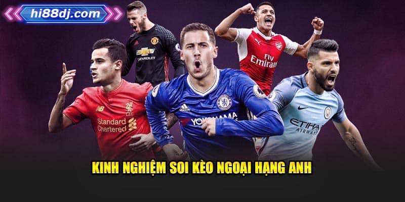 Mẹo để soi kèo ngoại hạng Anh một cách hiệu quả