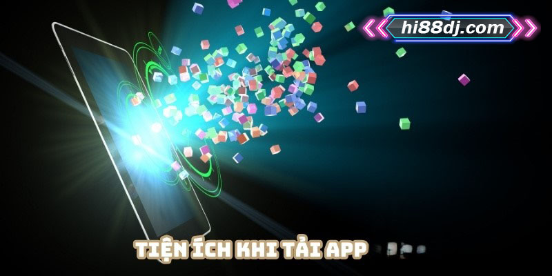Tiện nghi đỉnh cao khi tải app Hi88 về trải nghiệm