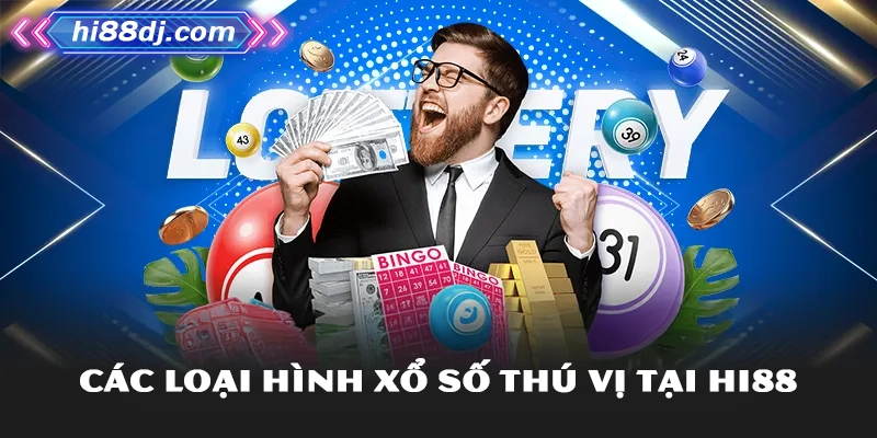 Các loại hình xổ số thú vị tại Hi88