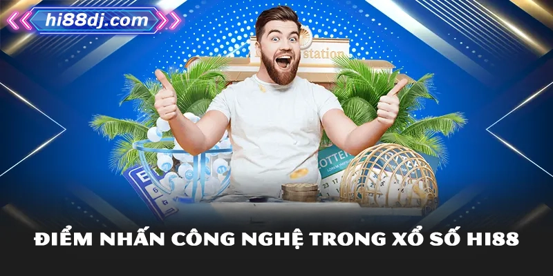 Điểm nhấn công nghệ trong xổ số Hi88